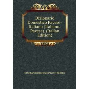 Dizionario Domestico Pavese Italiano (Italiano Pavese). (Italian 
