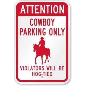 Cowboy Parking Only, Violators Will Be Hog Tied Diamond Grade Sign, 18 