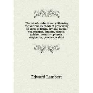   currants, plumbs, raspberies, peaches, walnut Edward Lambert Books