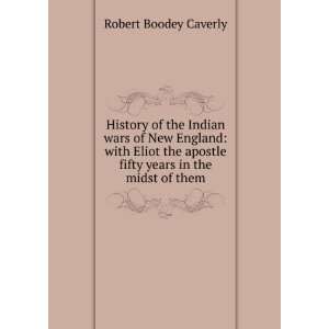  History of the Indian wars of New England with Eliot the 