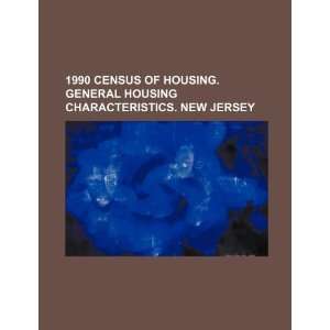  1990 census of housing. General housing characteristics. New 
