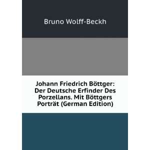   Mit BÃ¶ttgers PortrÃ¤t (German Edition) Bruno Wolff Beckh Books