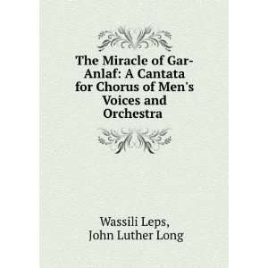   of Mens Voices and Orchestra . John Luther Long Wassili Leps Books