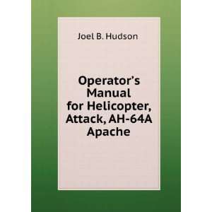  Operatorâ?TMs Manual for Helicopter, Attack, AH 64A 