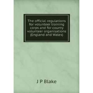   county volunteer organisations (England and Wales) J P Blake Books