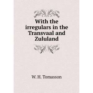   the Irregulars in the Transvaal and Zululand W H. Tomasson Books