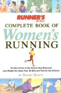   , Lose Weight, Run Injury Free, Be Safe, and Train for Any Distance