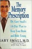   The Memory Prescription by Gary Small, Hyperion 