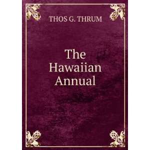  The Hawaiian Annual THOS G. THRUM Books