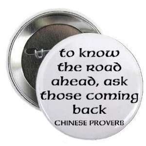 Chinese Proverb  to know the road ahead   ask those coming back  1 