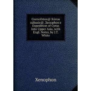  Gxenofntos@ KÃºrou nÃ¡basis@. Xenophons Expedition of 