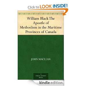 William Black The Apostle of Methodism in the Maritime Provinces of 