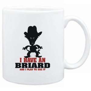 Mug White  I HAVE A Briard  AND I PLAN TO USE IT   COWBOY Dogs