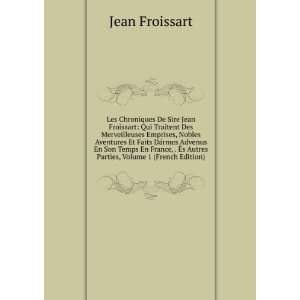 Les Chroniques De Sire Jean Froissart Qui Traitent Des Merveilleuses 