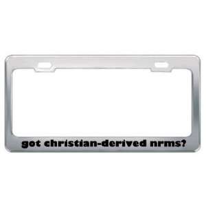Got Christian Derived Nrms? Religion Faith Metal License Plate Frame 