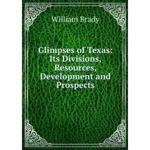  Glimpses of Texas Its Divisions, Resources, Development 
