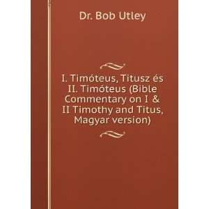  I. TimÃ³teus, Titusz Ã©s II. TimÃ³teus (Bible 
