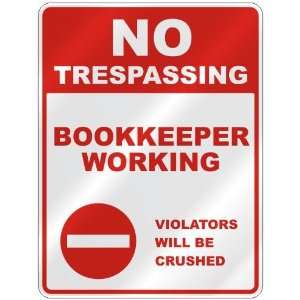  NO TRESPASSING  BOOKKEEPER WORKING VIOLATORS WILL BE 