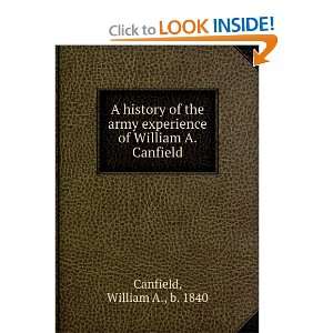  A history of the army experience of William A. Canfield 