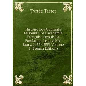   Jours, 1635 1855, Volume 1 (French Edition) TyrtÃ©e Tastet Books