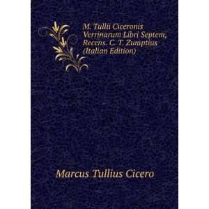   Recens. C. T. Zumptius (Italian Edition) Marcus Tullius Cicero Books
