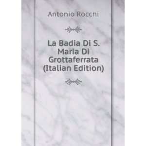   Di S. Maria Di Grottaferrata (Italian Edition) Antonio Rocchi Books