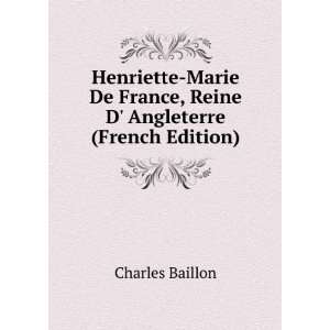   France, Reine D Angleterre (French Edition) Charles Baillon Books