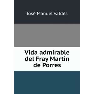   del Fray Martin de Porres JosÃ© Manuel ValdÃ©s  Books