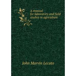   laboratory and field studies in agriculture John Marvin Lecato Books