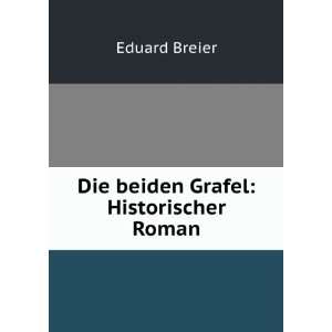    Die beiden Grafel Historischer Roman Eduard Breier Books