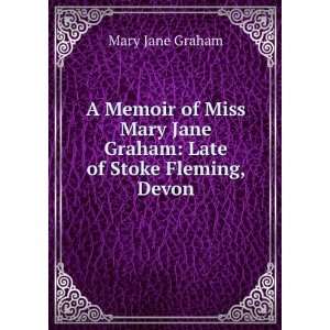   Jane Graham Late of Stoke Fleming, Devon Mary Jane Graham Books