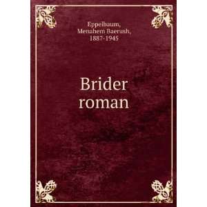  Brider roman Menahem Baerush, 1887 1945 Eppelbaum Books
