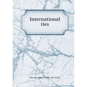    International ties Mary McArthur T. 1849 1916 Tuttle Books