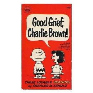  Good Grief, Charlie Brown / by Charles M. Schulz 