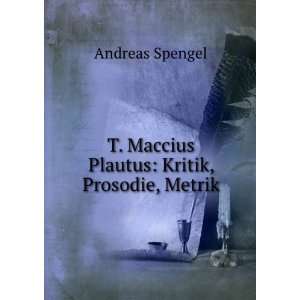  Maccius Plautus Kritik, Prosodie, Metrik Andreas Spengel Books