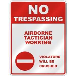  NO TRESPASSING  AIRBORNE TACTICIAN WORKING VIOLATORS WILL 