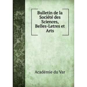   tÃ© des Sciences, Belles Letres et Arts AcadÃ©mie du Var Books