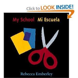  My School/mi Escuela Rebecca Emberley Books