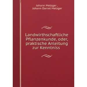  zur Kenntniss . Johann Daniel Metzger Johann Metzger  Books