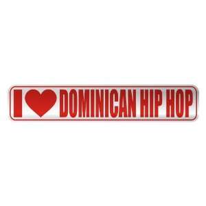   I LOVE DOMINICAN HIP HOP  STREET SIGN MUSIC