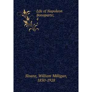   of Napoleon Bonaparte;. 4 William Milligan, 1850 1928 Sloane Books