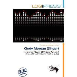   Cindy Morgan (Singer) (9786135756883) Terrence James Victorino Books
