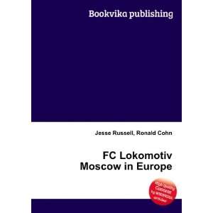    FC Lokomotiv Moscow in Europe Ronald Cohn Jesse Russell Books