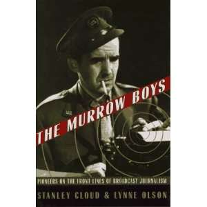  The Murrow Boys Pioneers on the Front Lines of Broadcast 