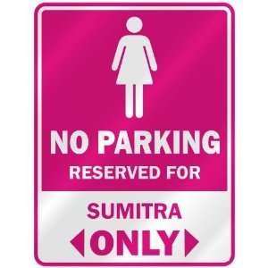  NO PARKING  RESERVED FOR SUMITRA ONLY  PARKING SIGN NAME 