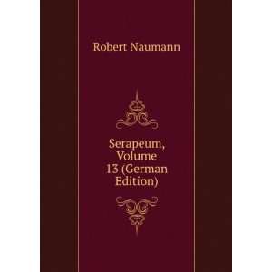   , Volume 13 (German Edition) (9785877294608) Robert Naumann Books
