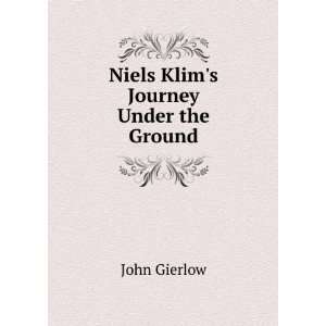  Niels Klims Journey Under the Ground John Gierlow Books
