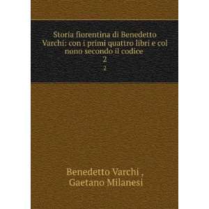   libri e col nono . 2 Gaetano Milanesi Benedetto Varchi  Books