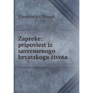   iz savremenogo hrvatskoga Å¾ivota Vjenceslav Novak Books