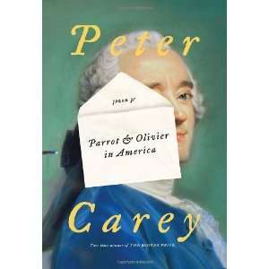  Parrot and Olivier in America [Hardcover] Peter Carey 